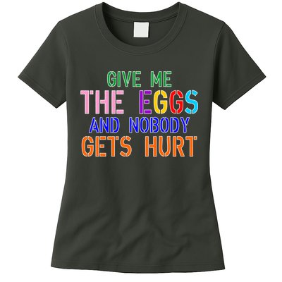 Give Me The Eggs and Nobody Gets Hurt Easter Egg Hunt Womens T-Shirt