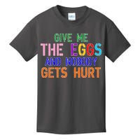 Give Me The Eggs and Nobody Gets Hurt Easter Egg Hunt Kids T-Shirt