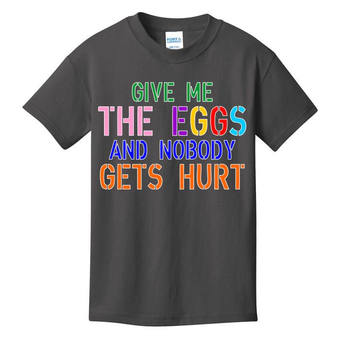 Give Me The Eggs and Nobody Gets Hurt Easter Egg Hunt Kids T-Shirt