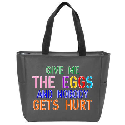 Give Me The Eggs and Nobody Gets Hurt Easter Egg Hunt Zip Tote Bag