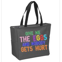 Give Me The Eggs and Nobody Gets Hurt Easter Egg Hunt Zip Tote Bag