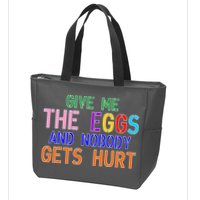 Give Me The Eggs and Nobody Gets Hurt Easter Egg Hunt Zip Tote Bag