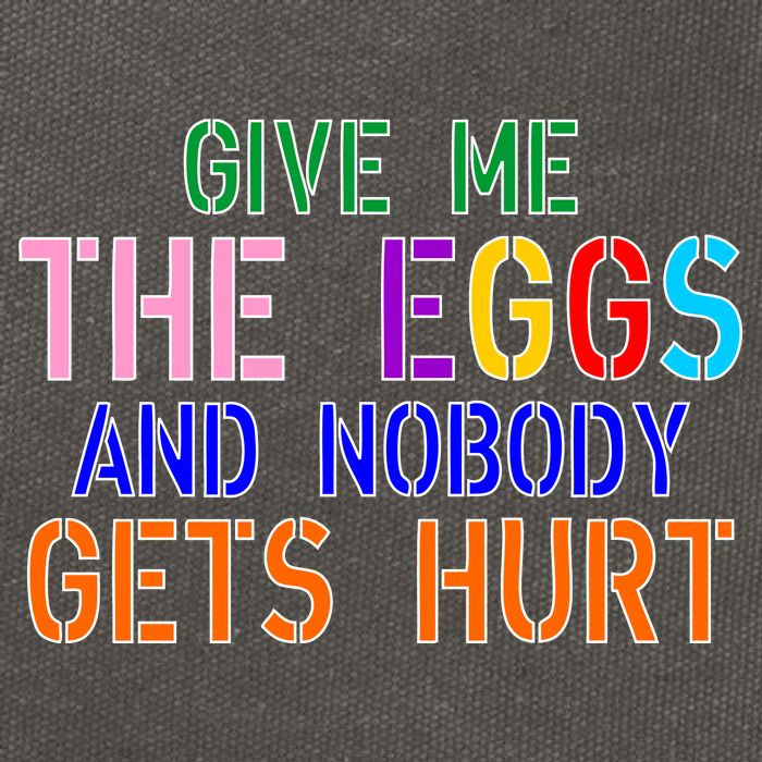 Give Me The Eggs and Nobody Gets Hurt Easter Egg Hunt Cotton Canvas Backpack