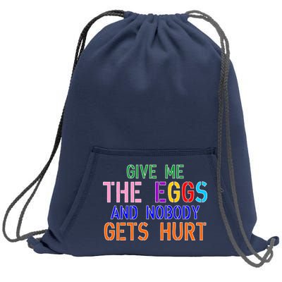 Give Me The Eggs and Nobody Gets Hurt Easter Egg Hunt Sweatshirt Cinch Pack Bag