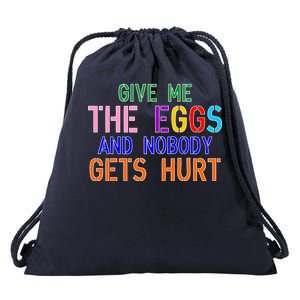 Give Me The Eggs and Nobody Gets Hurt Easter Egg Hunt Drawstring Bag