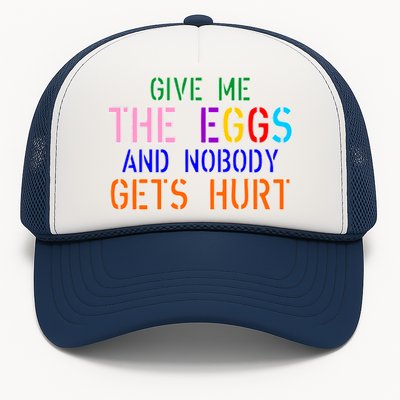 Give Me The Eggs and Nobody Gets Hurt Easter Egg Hunt Trucker Hat