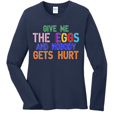 Give Me The Eggs and Nobody Gets Hurt Easter Egg Hunt Ladies Long Sleeve Shirt