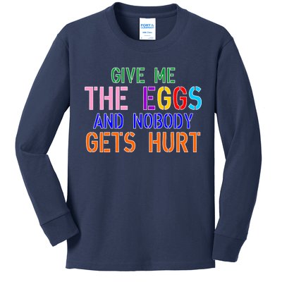 Give Me The Eggs and Nobody Gets Hurt Easter Egg Hunt Kids Long Sleeve Shirt