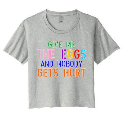 Give Me The Eggs and Nobody Gets Hurt Easter Egg Hunt Women's Crop Top Tee