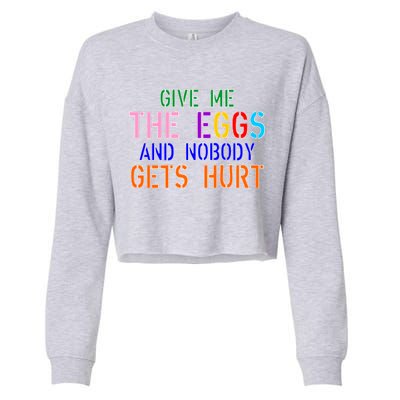 Give Me The Eggs and Nobody Gets Hurt Easter Egg Hunt Cropped Pullover Crew