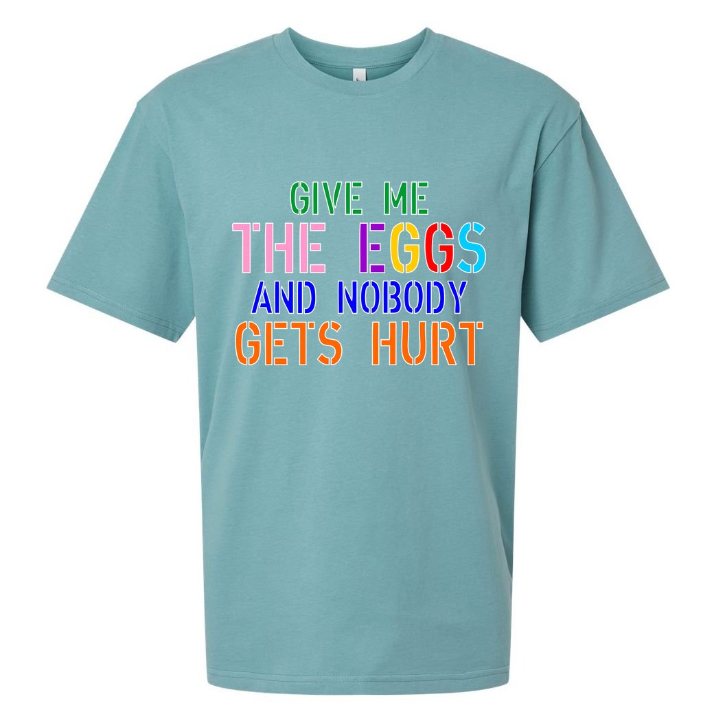 Give Me The Eggs and Nobody Gets Hurt Easter Egg Hunt Sueded Cloud Jersey T-Shirt