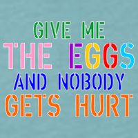 Give Me The Eggs and Nobody Gets Hurt Easter Egg Hunt Sueded Cloud Jersey T-Shirt