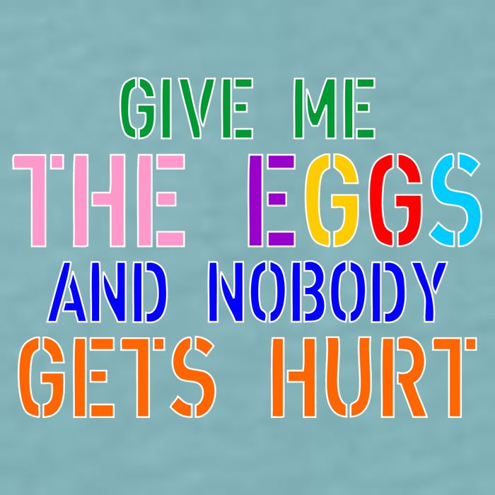 Give Me The Eggs and Nobody Gets Hurt Easter Egg Hunt Sueded Cloud Jersey T-Shirt