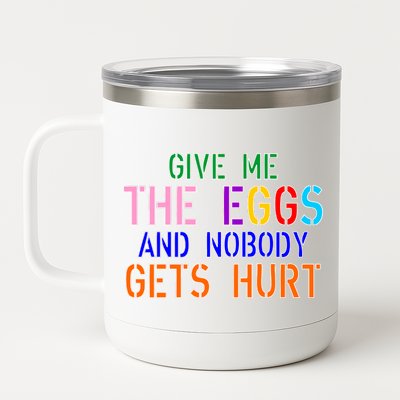 Give Me The Eggs and Nobody Gets Hurt Easter Egg Hunt 12 oz Stainless Steel Tumbler Cup