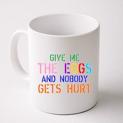 Give Me The Eggs and Nobody Gets Hurt Easter Egg Hunt Coffee Mug