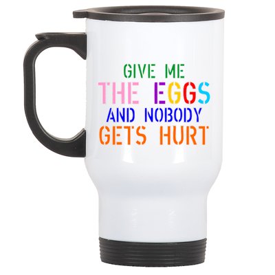 Give Me The Eggs and Nobody Gets Hurt Easter Egg Hunt Stainless Steel Travel Mug