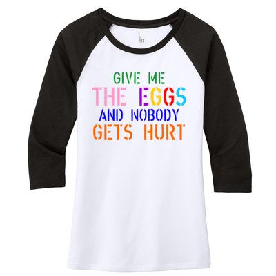 Give Me The Eggs and Nobody Gets Hurt Easter Egg Hunt Women's Tri-Blend 3/4-Sleeve Raglan Shirt