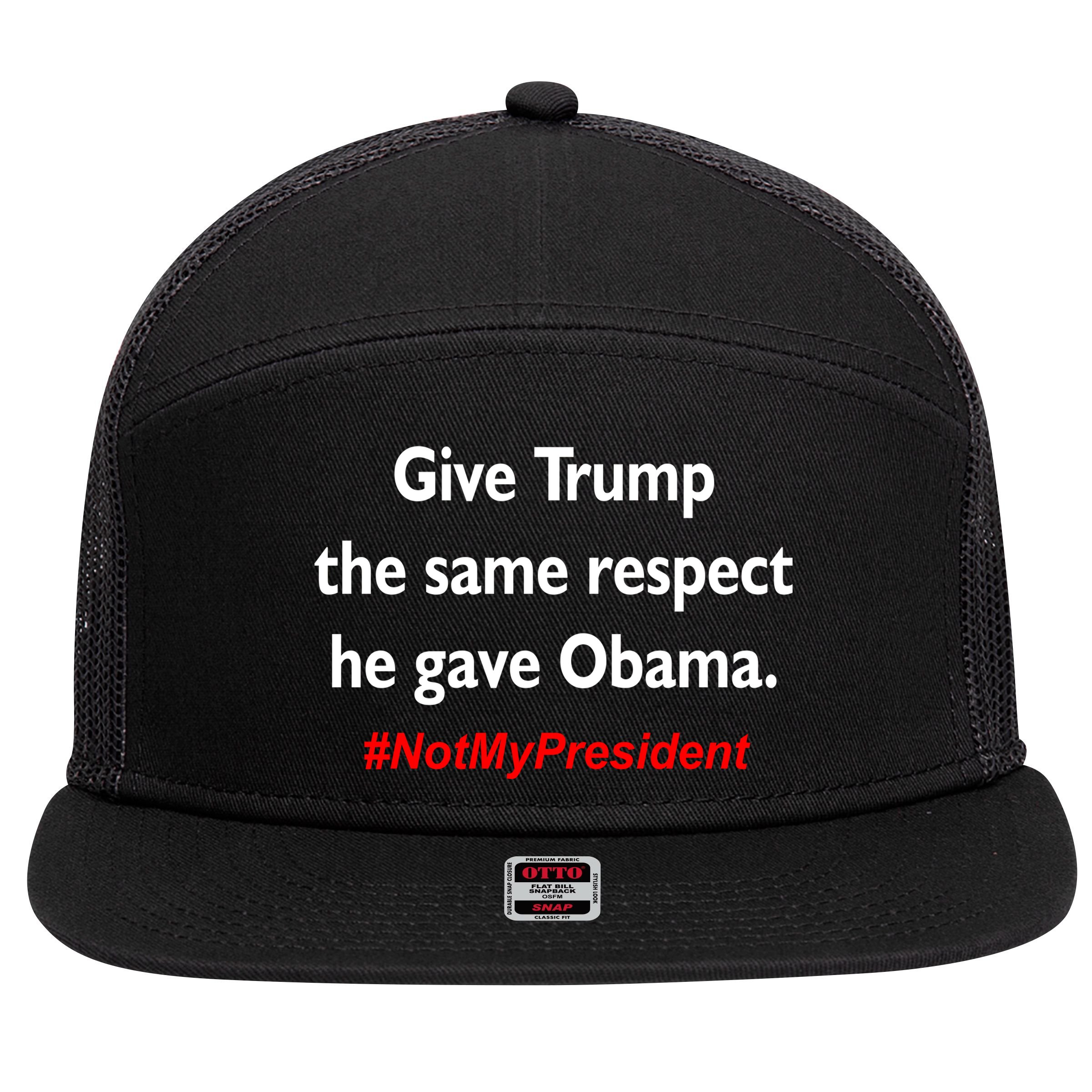 Give Trump The Same Respect He Gave Obama 7 Panel Mesh Trucker Snapback Hat