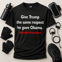 Give Trump The Same Respect He Gave Obama Cooling Performance Crew T-Shirt