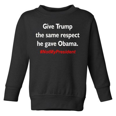 Give Trump The Same Respect He Gave Obama Toddler Sweatshirt