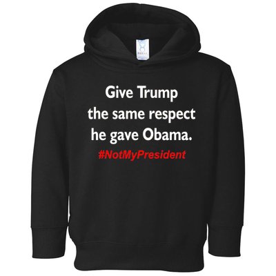 Give Trump The Same Respect He Gave Obama Toddler Hoodie