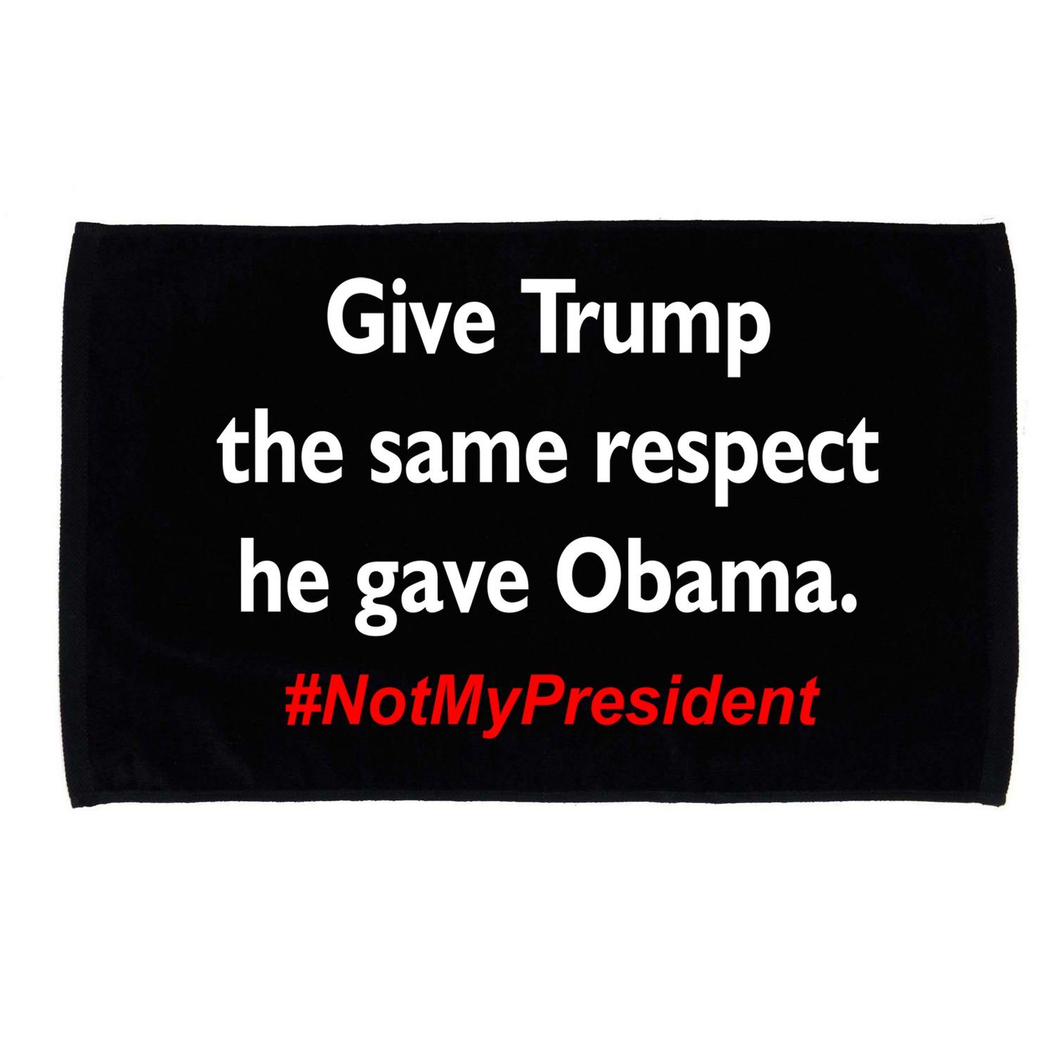 Give Trump The Same Respect He Gave Obama Microfiber Hand Towel