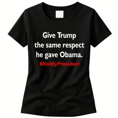 Give Trump The Same Respect He Gave Obama Womens T-Shirt