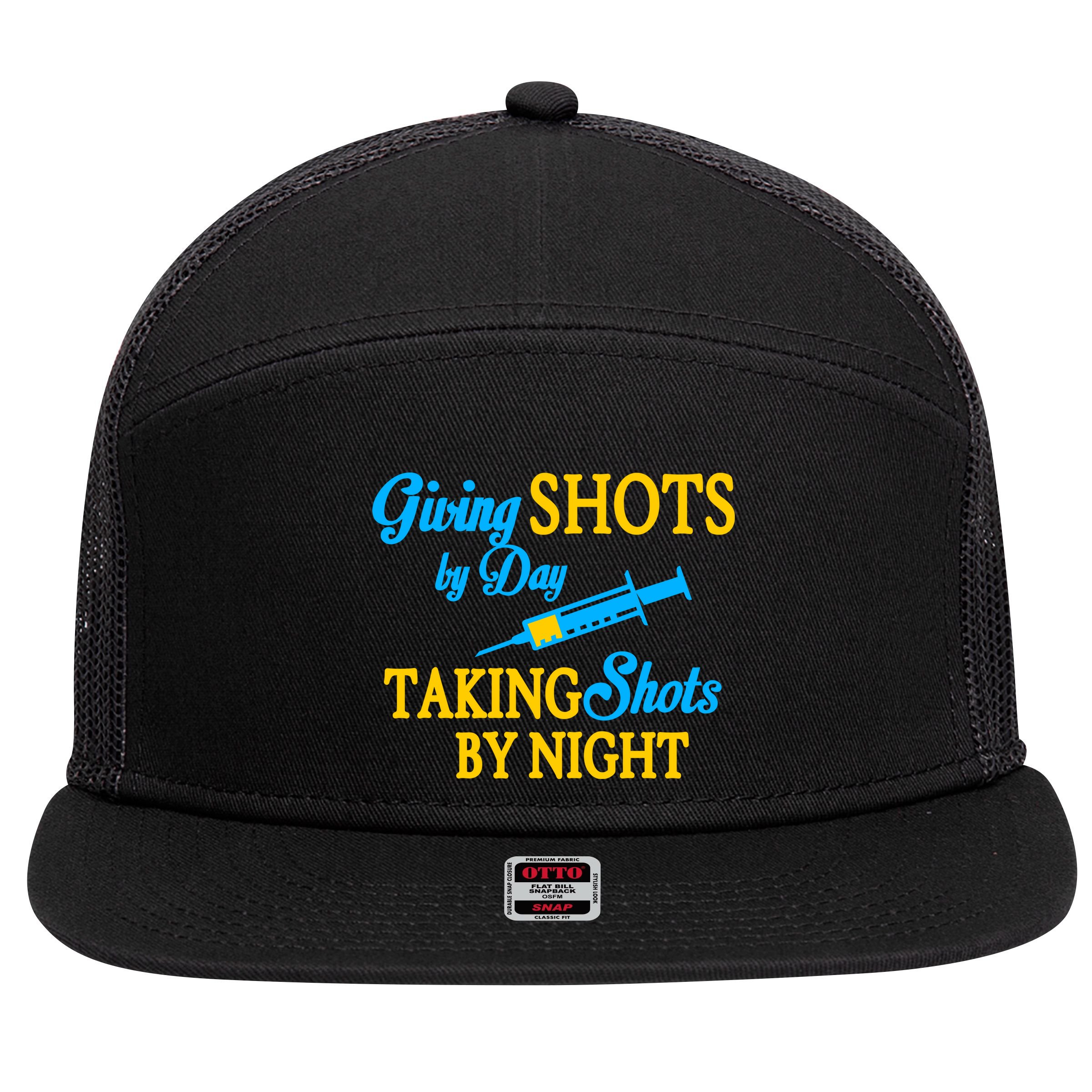 Givings Shots By Day and Taking Shots By Night Nurse 7 Panel Mesh Trucker Snapback Hat