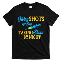 Givings Shots By Day and Taking Shots By Night Nurse T-Shirt