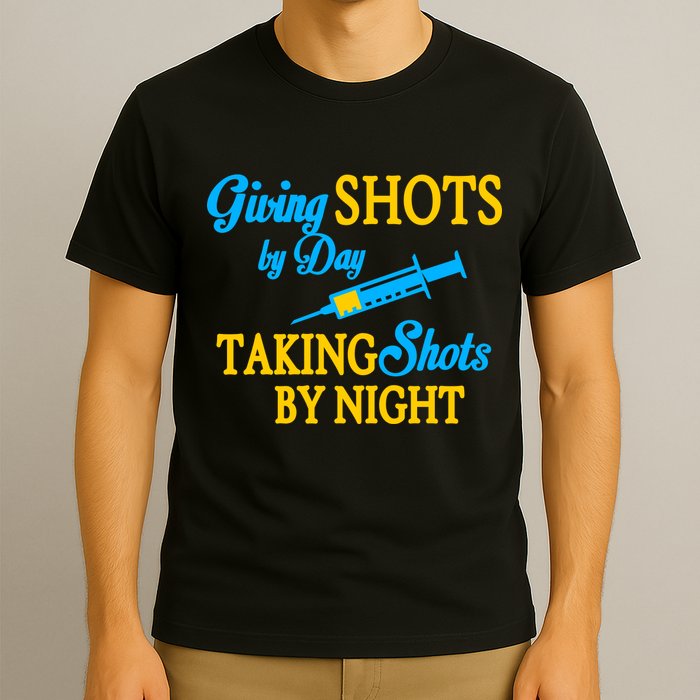 Givings Shots By Day and Taking Shots By Night Nurse T-Shirt