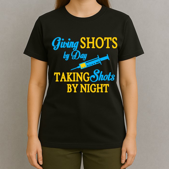 Givings Shots By Day and Taking Shots By Night Nurse T-Shirt