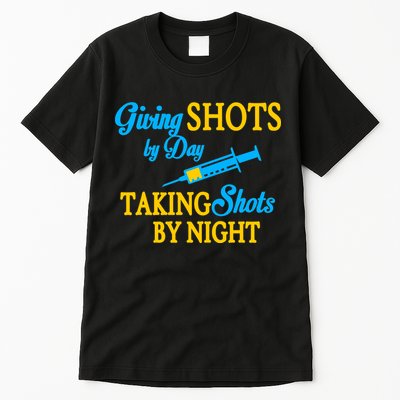 Givings Shots By Day and Taking Shots By Night Nurse Tall T-Shirt