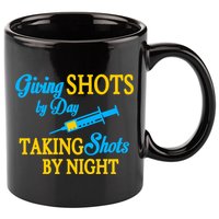 Givings Shots By Day and Taking Shots By Night Nurse 11oz C Handle Ceramic Mug
