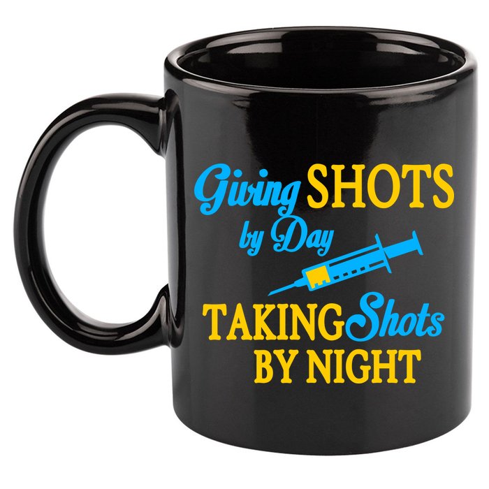 Givings Shots By Day and Taking Shots By Night Nurse 11oz C Handle Ceramic Mug