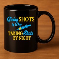 Givings Shots By Day and Taking Shots By Night Nurse 11oz C Handle Ceramic Mug