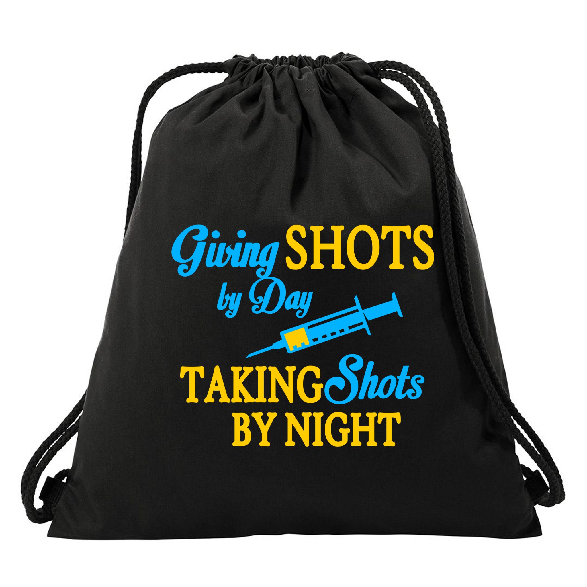 Givings Shots By Day and Taking Shots By Night Nurse Drawstring Bag