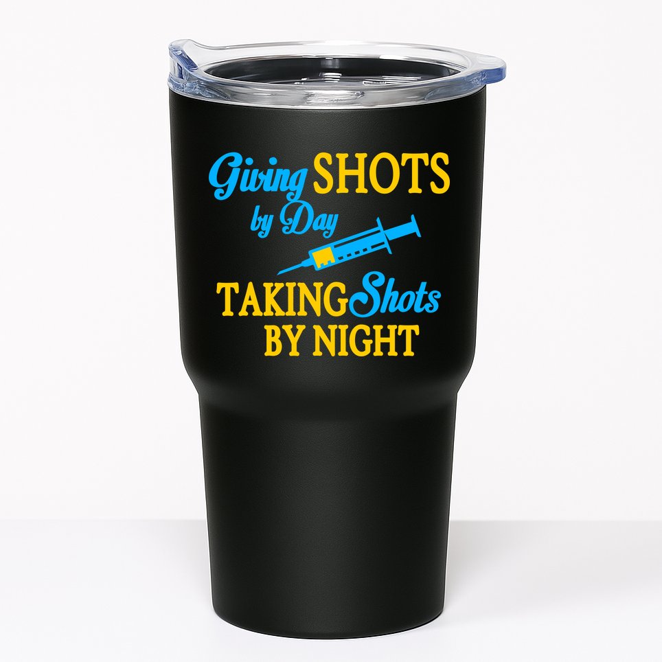 Givings Shots By Day and Taking Shots By Night Nurse Tumbler