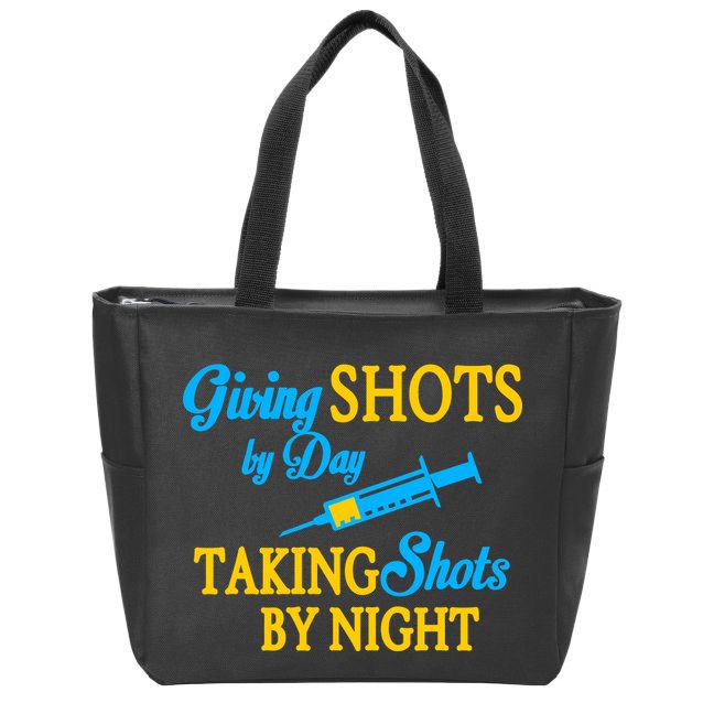Givings Shots By Day and Taking Shots By Night Nurse Zip Tote Bag