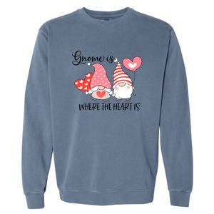 Gnome Is Where The Heart Is Gift For Valentine Day Garment-Dyed Sweatshirt