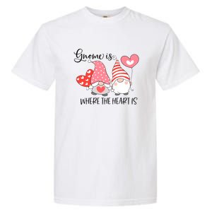 Gnome Is Where The Heart Is Gift For Valentine Day Garment-Dyed Heavyweight T-Shirt