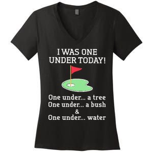 Golf I Was One Under Today One Under A Tree One Under A Bush Women's V-Neck T-Shirt