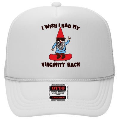 Gotfunny I Wish I Had My Virginity High Crown Mesh Back Trucker Hat