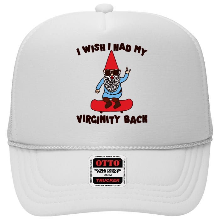 Gotfunny I Wish I Had My Virginity High Crown Mesh Back Trucker Hat