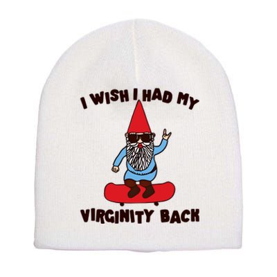 Gotfunny I Wish I Had My Virginity Short Acrylic Beanie