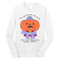 Ghoulshack Im Whimsical As Fuck Its Just Been A Lil Long Sleeve Shirt