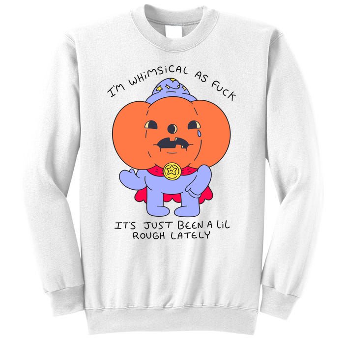 Ghoulshack Im Whimsical As Fuck Its Just Been A Lil Sweatshirt