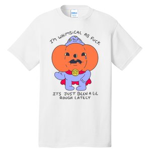 Ghoulshack Im Whimsical As Fuck Its Just Been A Lil Tall T-Shirt