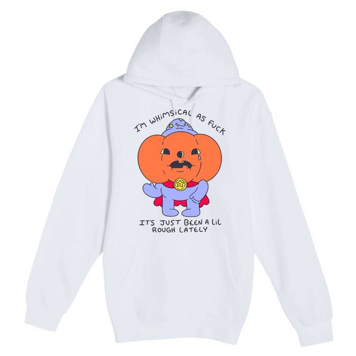 Ghoulshack Im Whimsical As Fuck Its Just Been A Lil Premium Pullover Hoodie