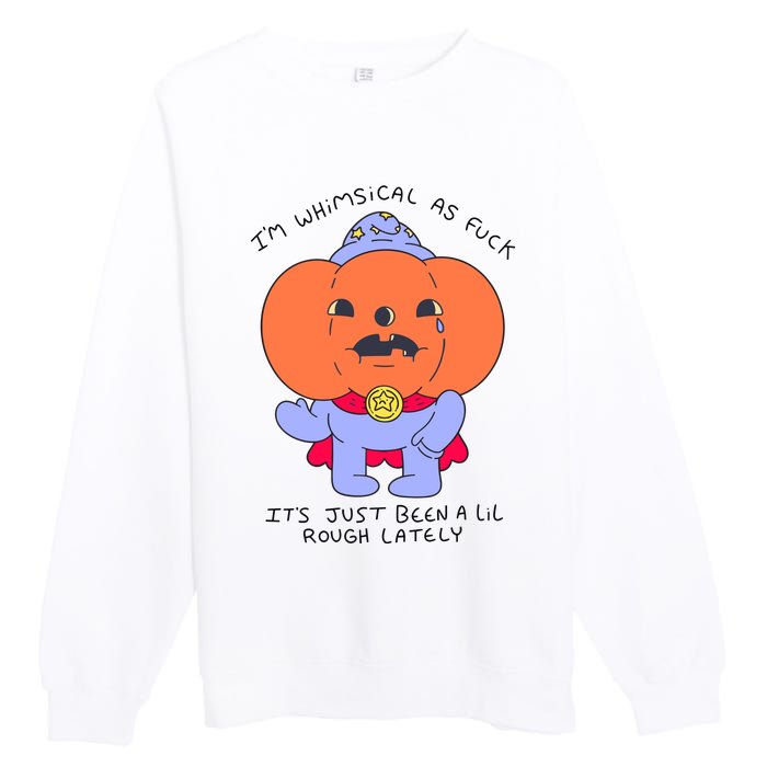 Ghoulshack Im Whimsical As Fuck Its Just Been A Lil Premium Crewneck Sweatshirt