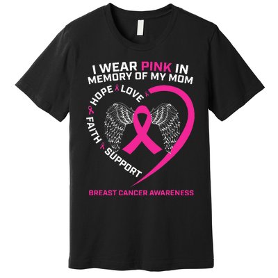 Gift I Wear Pink In Memory Of My Mom Breast Cancer Awareness Premium T-Shirt